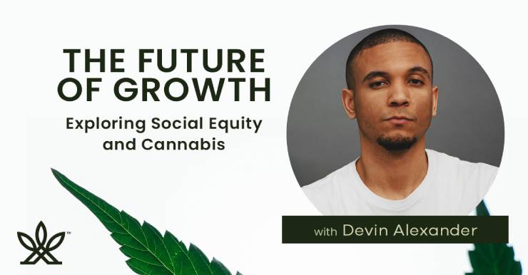 the future of growth - exploring social equity and cannabis with devin alexander